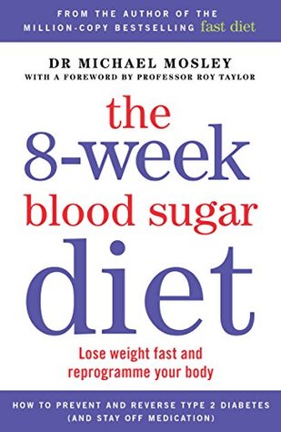 The 8-week Blood Sugar Diet: Lose Weight Fast and Reprogramme your Body