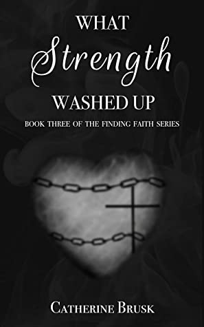 What Strength Washed Up (Finding Faith Book 3)