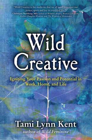 Wild Creative: Return to Your Natural Creative Flow in Home, Work, and Life