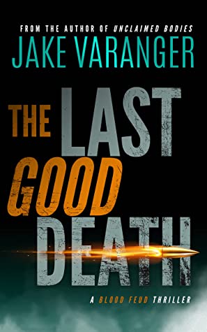 The Last Good Death: A Blood Feud Thriller