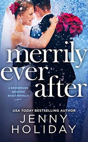 Merrily Ever After (Bridesmaids Behaving Badly, #2.5)