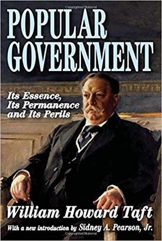 Popular Government; Its Essence, Its Permanence and Its Perils