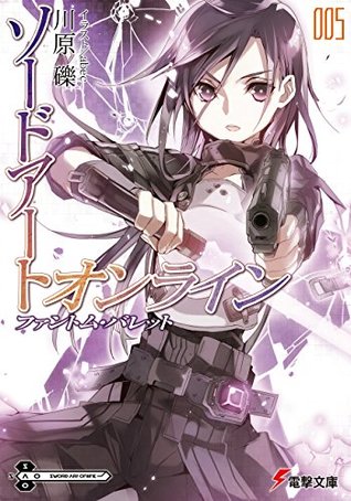 ソードアート・オンライン 5: ファントム・バレット [Sōdo āto onrain 5: Fantomu Baretto] (Sword Art Online Light Novel, #5)