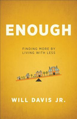 Enough: Finding More by Living with Less