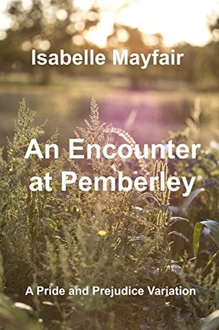 An Encounter at Pemberley: A Pride And Prejudice Variation