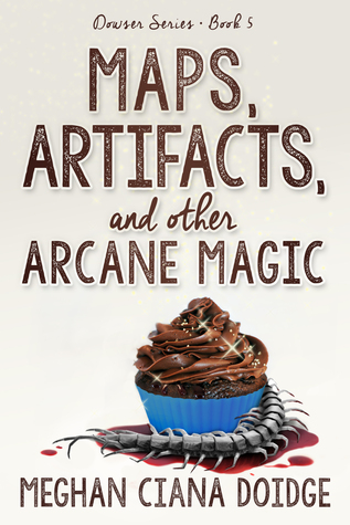 Maps, Artifacts, and other Arcane Magic (The Dowser #5)