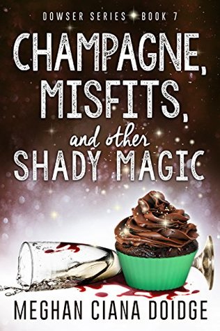 Champagne, Misfits, and Other Shady Magic (The Dowser, #7)