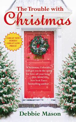 The Trouble with Christmas (Christmas, Colorado, #1)