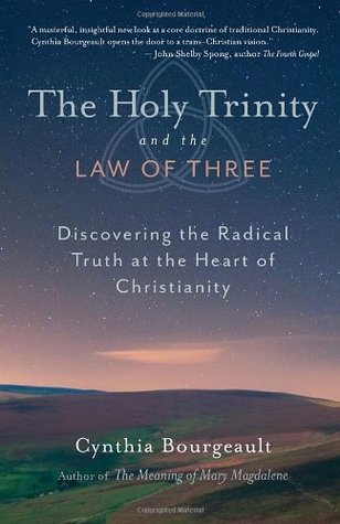 The Holy Trinity and the Law of Three: Discovering the Radical Truth at the Heart of Christianity