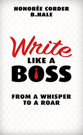 Write Like a Boss: From a Whisper to a Roar