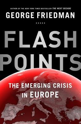 Flashpoints: The Emerging Crisis in Europe