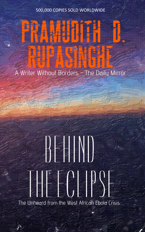 Behind the Eclipse: The Unheard from the West African Ebola Crisis . . .