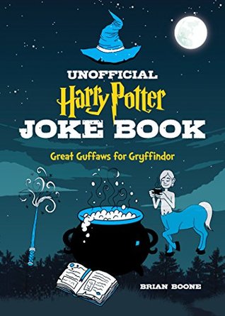 The Unofficial Harry Potter Joke Book: Great Guffaws for Gryffindor