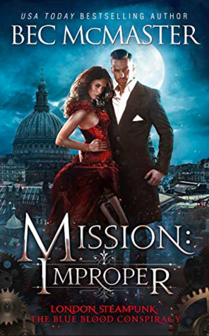 Mission: Improper (London Steampunk: The Blue Blood Conspiracy, #1)