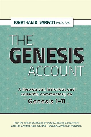 The Genesis Account: A Theological, Historical, and Scientific Commentary on Genesis 1-11