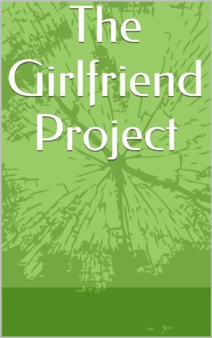 The Girlfriend Project