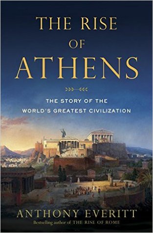 The Rise of Athens: The Story of the World's Greatest Civilization