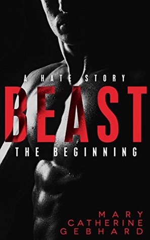 Beast: The Beginning (Hate Story, #1)