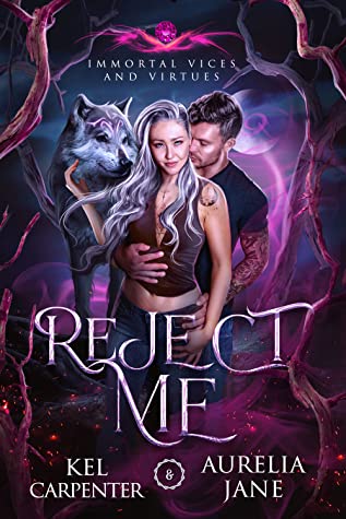 Reject Me (Immortal Vices and Virtues, #1)