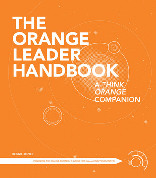 The Orange Leader Handbook: A Think Orange Companion