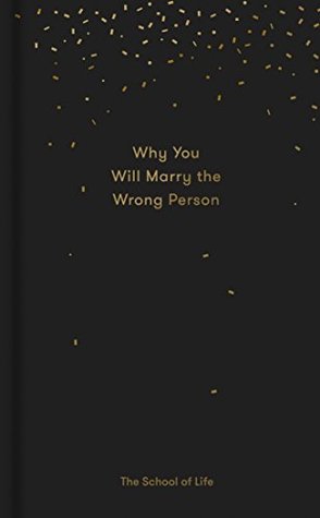Why You Will Marry the Wrong Person: & Other Essays