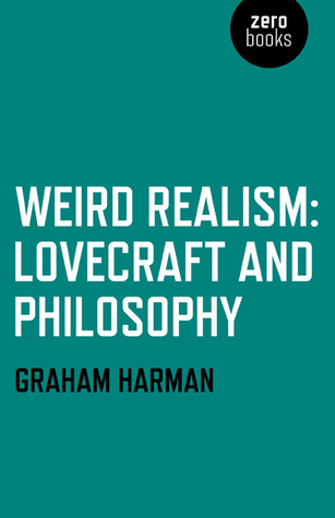 Weird Realism: Lovecraft and Philosophy