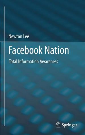 Facebook Nation: Total Information Awareness