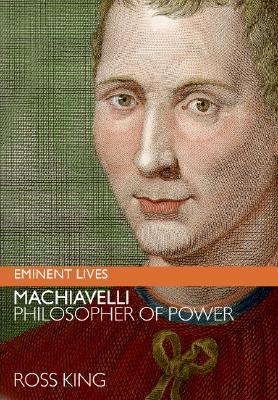 Machiavelli: Philosopher of Power