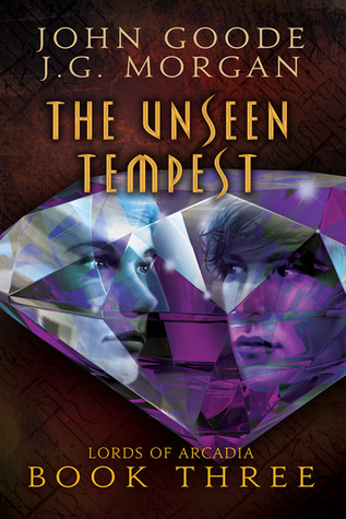 The Unseen Tempest (Lords of Arcadia, #3)
