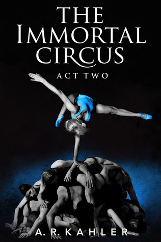 The Immortal Circus: Act Two (Cirque des Immortels, #2)