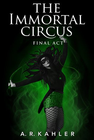 The Immortal Circus: Final Act (Cirque des Immortels, #3)