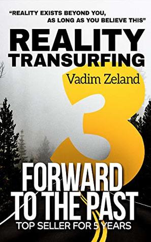 Reality Transurfing 3. Forward to the Past (Reality Transurfing Series)