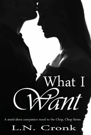 What I Want (Chop, Chop, #9)