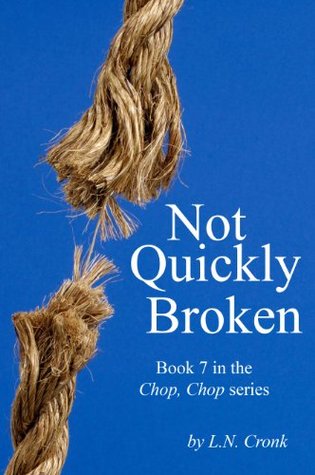 Not Quickly Broken (Chop, Chop, #7)