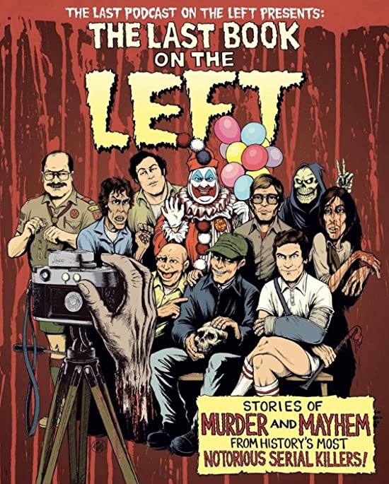 The Last Book on the Left: Stories of Murder and Mayhem from History’s Most Notorious Serial Killers