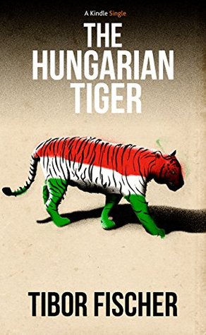 The Hungarian Tiger (Kindle Single)