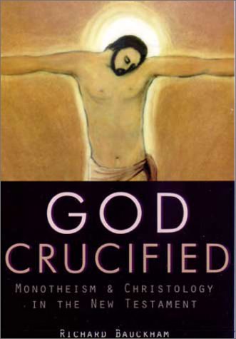 God Crucified: Monotheism and Christology in the New Testament