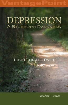 Depression: A Stubborn Darkness–Light for the Path