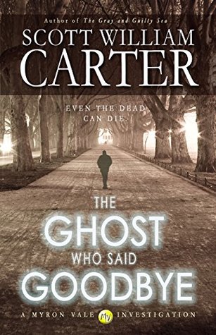 The Ghost Who Said Goodbye (Myron Vale Investigations, #2)