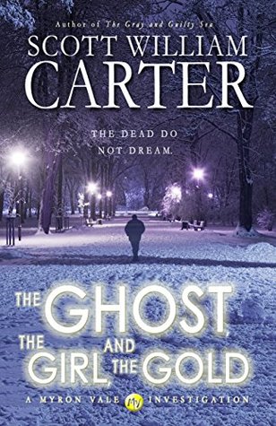 The Ghost, the Girl, and the Gold (Myron Vale Investigations, #3)