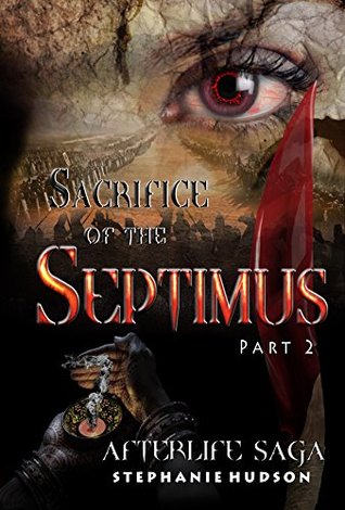 Sacrifice of the Septimus, Part 2 (Afterlife Saga, #9)
