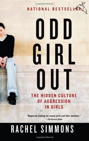 Odd Girl Out: The Hidden Culture of Aggression in Girls