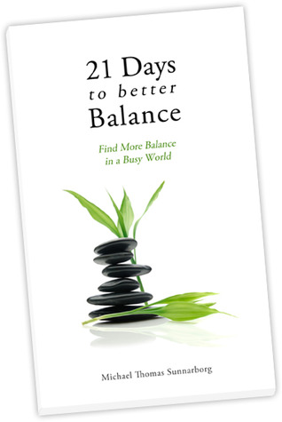 21 Days to Better Balance: Find More Balance in a Busy World