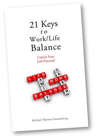 21 Keys to Work/Life Balance: Unlock Your Full Potential