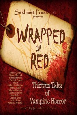 Wrapped in Red: Thirteen Tales of Vampiric Horror (Wrapped #1)