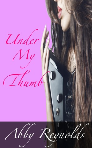 Under My Thumb (Serenade #1)
