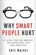 Why Smart People Hurt: A Guide for the Bright, the Sensitive, and the Creative