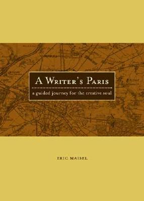 A Writer's Paris: A Guided Journey For The Creative Soul