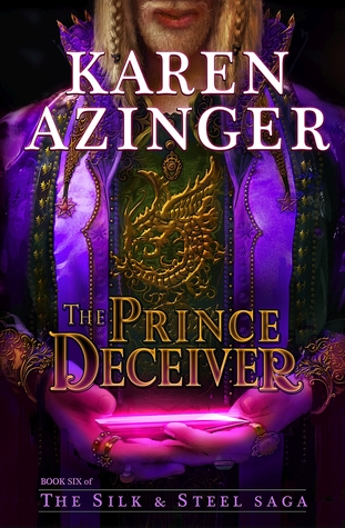 The Prince Deceiver (The Silk & Steel Saga #6)