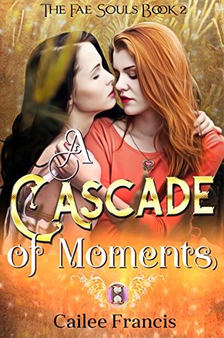 A Cascade of Moments (The Fae Souls #2)